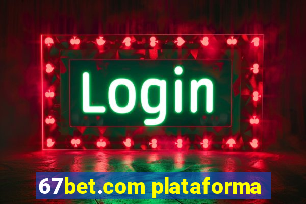 67bet.com plataforma